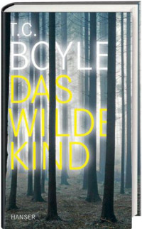 Boyle, Thomas Coraghessan — Das wilde Kind