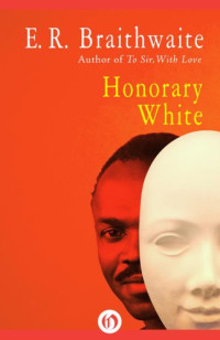 Braithwaite, E R — Honorary White