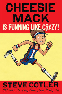 Cotler Steve — Cheesie Mack Is Running Like Crazy!