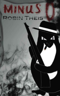 Theis Robin — Minus 0 - Märchen-Thriller