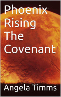 Timms Angela — Phoenix Rising: The Covenant