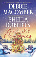 Debbie Macomber, Sheila Roberts — Because It's Christmas