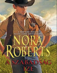 Nora Roberts — A szabadság íze