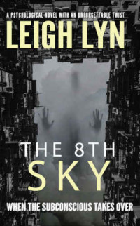 Lyn Leigh — The 8th Sky A Psychological Novel With An Unforgettable Twist