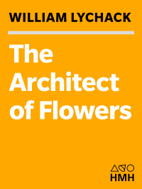 Lychack William — The Architect of Flowers: Stories