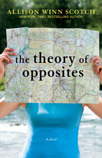 Scotch, Allison Winn — The Theory of Opposites