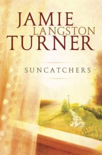 Turner, Jamie Langston — Suncatchers