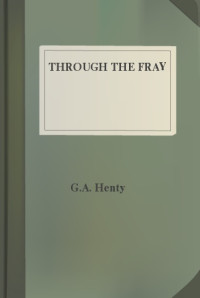 Henty, G A — Through the Fray