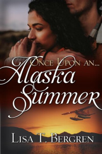 Lisa Bergren — Once Upon an Alaska Summer