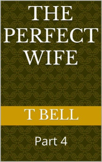 Bell T; Bell T — The Perfect Wife 4