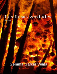 Gemma García Veiga — Las falsas verdades: Origen