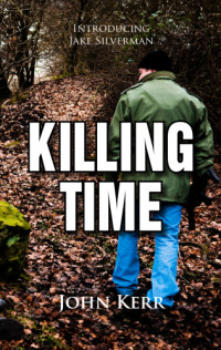 John Kerr — Killing Time_Introducing Jake Silverman 