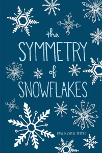 Peters, Paul Michael — The Symmetry of Snowflakes