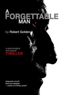 Robert Golden — A Forgettable Man. A Psychological and Political Thriller