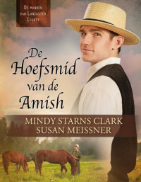 Mindy Starns Clark; Susan Meissner; vertaler. Carla de Laat — De mannen van Lancaster County 01 - De bruidegom van de Amish