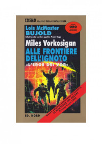 Lois McMaster Bujold — Miles Vorkosigan Alle Frontiere Dell'Ignoto