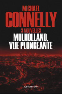 Michael Connelly — Mulholland vue plongeante : Trois nouvelles (Harry Bosch)