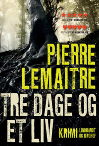 Pierre Lemaitre — Tre Dage Og Et Liv