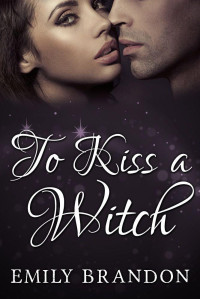 Brandon Emily — To Kiss a Witch