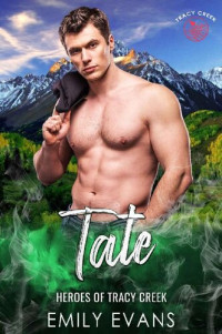 Emily Evans — Tate: A Small Town Romance (Heroes of Tracy Creek Book 2)