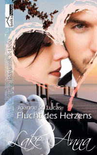 St Lucas, Joanne — Flucht des Herzens - Lake Anna