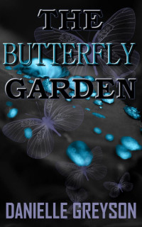 Greyson Danielle — The Butterfly Garden