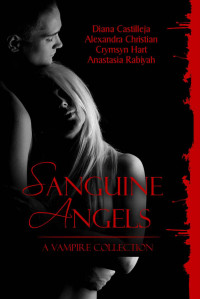 Castilleja Diana; Rabiyah Anastasia; Hart Crymsyn; Christian Alexandra — Sanguine Angels (The Eternal Kiss; Blood Angel; Masquerade; Sanguine Kiss)