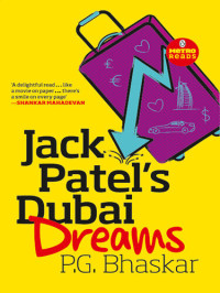 P G Bhaskar — Jack Patel's Dubai Dreams