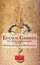 Javier Tostado — Lucius Cassius, el médico esclavo
