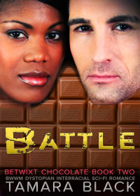 Black Tamara — Battle: BWWM Dystopian Interracial Sci-Fi Romance