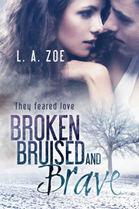 Zoe, L A — Broken, Bruised, and Brave