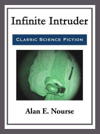 Alan E. Nourse — Infinite Intruder