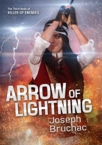 Joseph Bruchac — Arrow of Lightning (Killer of Enemies #3)