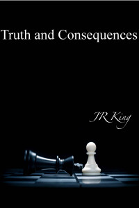 JR King — Truth and Consequences