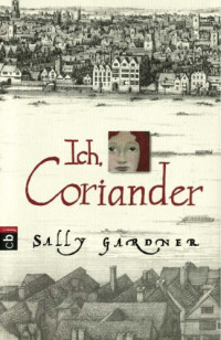 Gardner Sally — Ich, Coriander