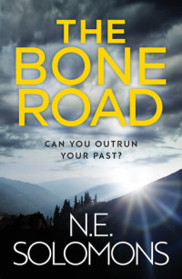 N.E. Solomons — The Bone Road: The debut thriller from N.E. Solomons