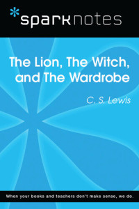 SparkNotes — The Lion, the Witch, and the Wardrobe: SparkNotes Literature Guide