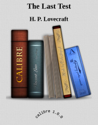 Lovecraft, Howard Phillips — The Last Test