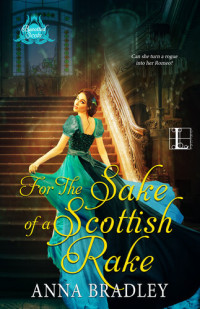 Anna Bradley — For the Sake of a Scottish Rake: A Friends to Lovers Highlander Romance