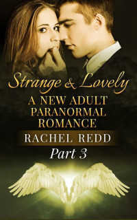 Redd Rachel — Strange and Lovely: Part 3 (Strange and Lovely: A New Adult Paranormal Romance)