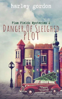 Harley Gordon — Danger of Sleighed Plot