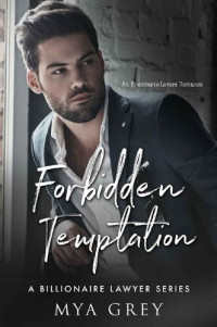 Mya Grey — A Billionaire Lawyer Series, Forbidden Temptation (Book 2) : An Enemies-to-Lover Romance