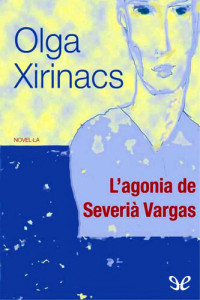 Olga Xirinacs — L’agonia de Severià Vargas