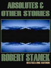 Stanek Robert — Absolutes & Other Stories