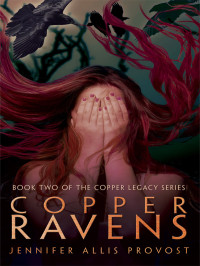 Provost, Jennifer Allis — Copper Ravens