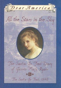 McDonal Megan — All the Stars in the Sky- The Santa Fe Trail Diary of Florrie Mack Ryder