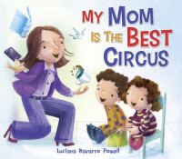 Luciana Navarro Powell — My Mom Is the Best Circus