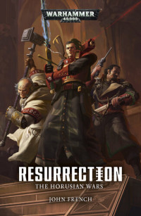 John French — Resurrection: The Horusian Wars