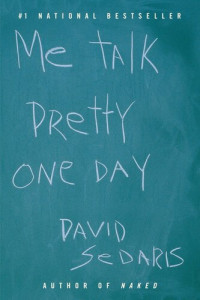 David Sedaris — Me Talk Pretty One Day