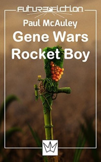 McAuley, Paul J. — Gene Wars + Rocket Boy